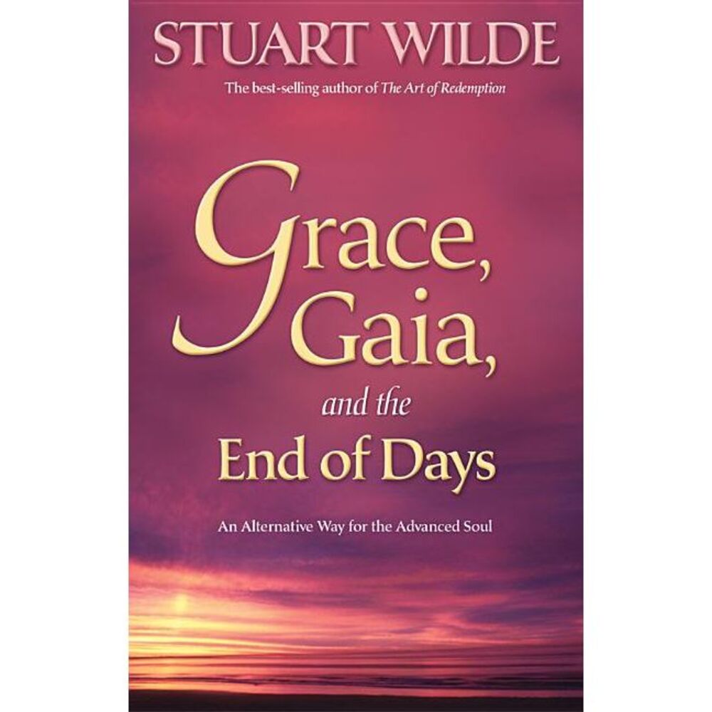 Grace, Gaia, and the End of Days: An Alternative Way for the Advanced Soul -- St